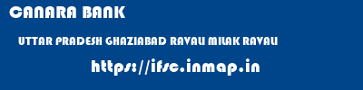 CANARA BANK  UTTAR PRADESH GHAZIABAD RAVALI MILAK RAVALI  ifsc code